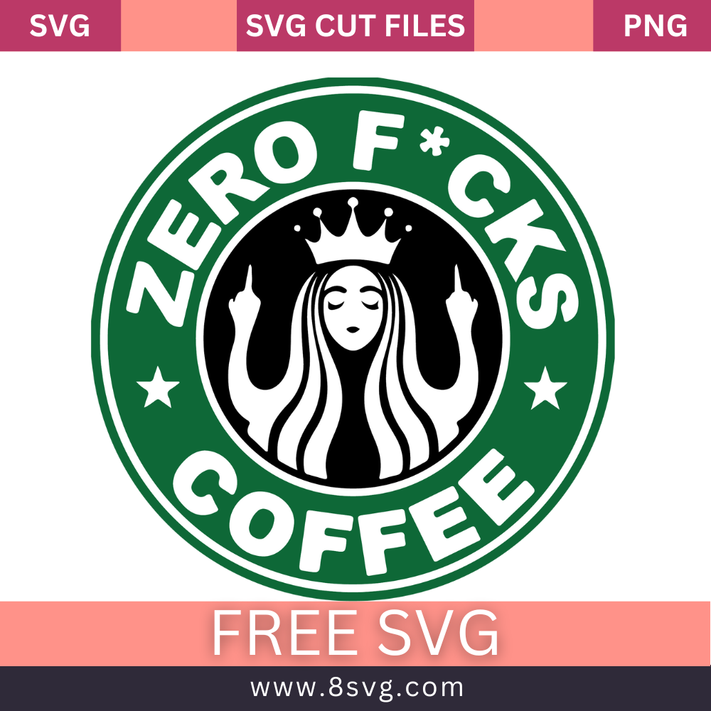 Zero F*cks Coffee Starbucks Logo SVG Free Cut File