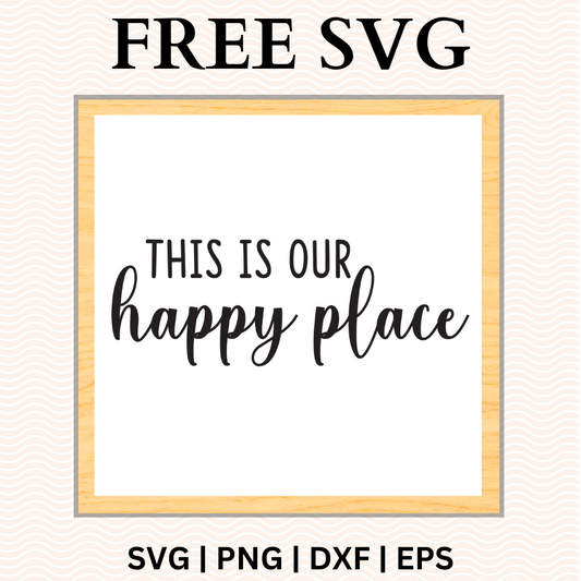 This Is Our Happy Place Sign SVG Free and PNG Download