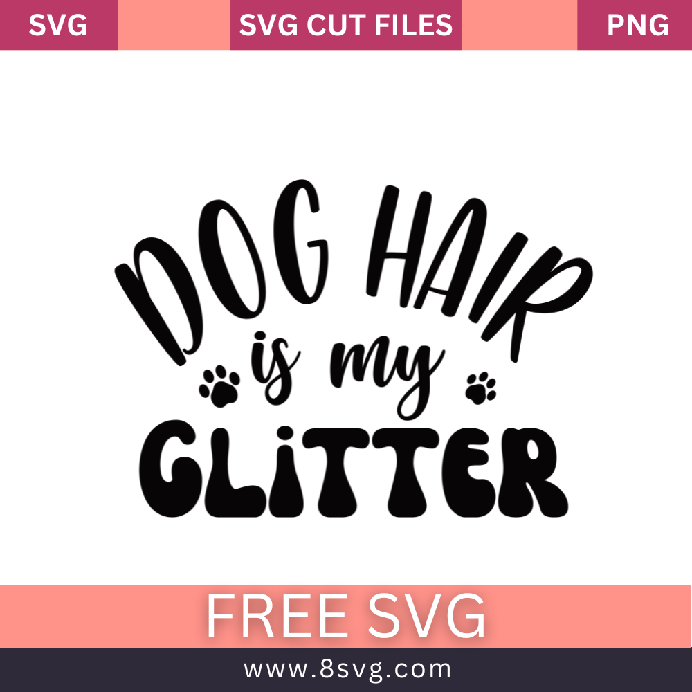 Dog hair is my Glitter SVG Free And Png Download