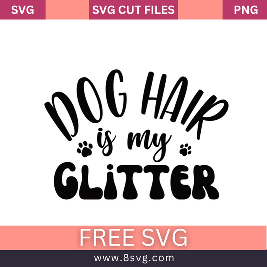 Dog hair is my Glitter SVG Free And Png Download