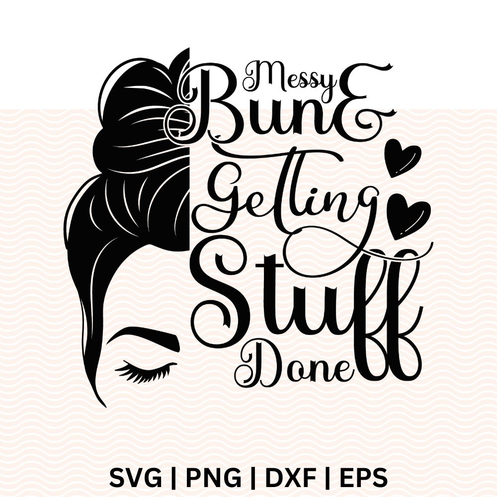 Messy Bun Getting Stuff Done SVG Free Cut File for Cricut