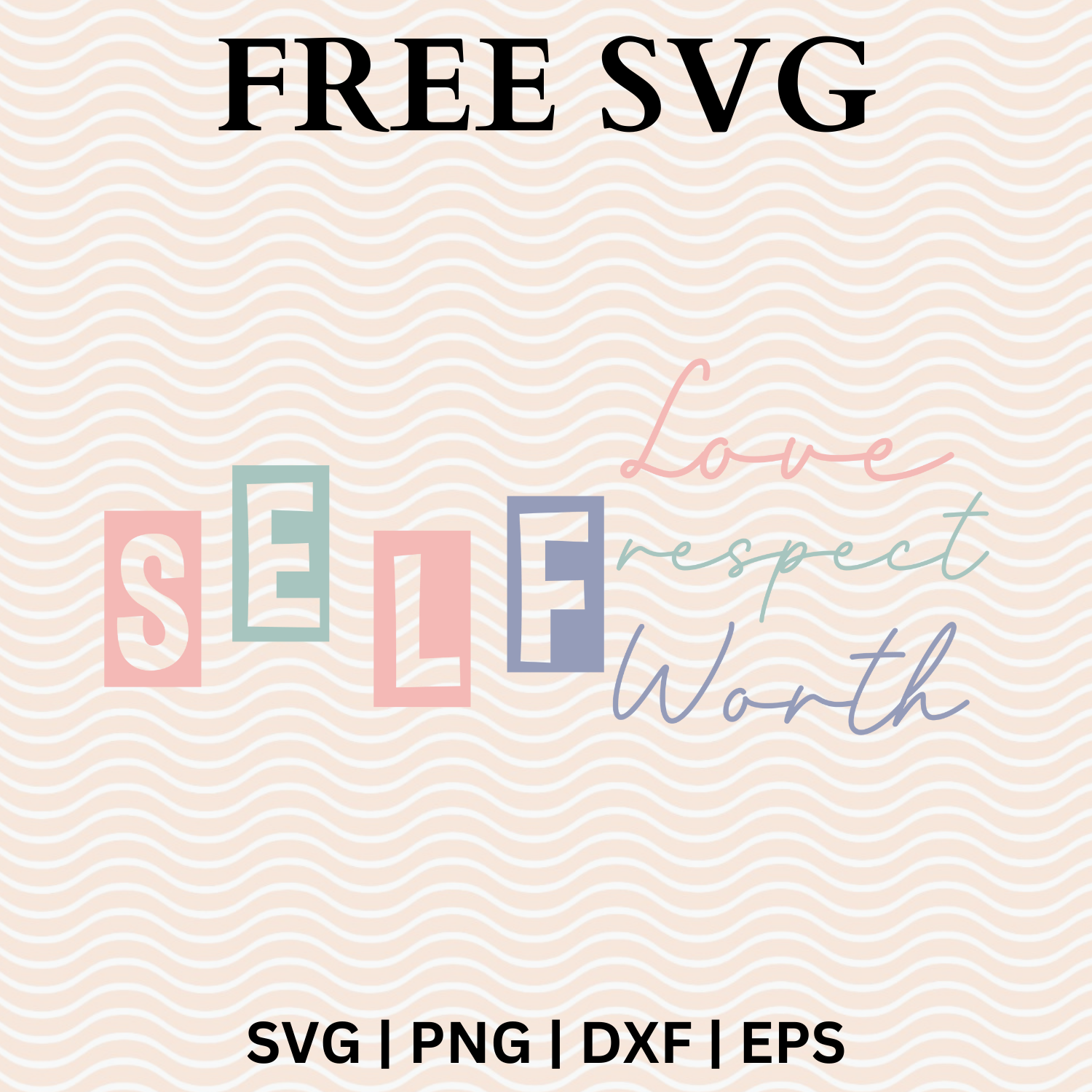 Self Love Respect Worth SVG Free File For Cricut & PNG Download