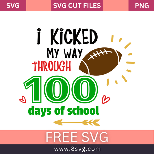 i Kicked my way through 100 days of school SVG Free And Png Download