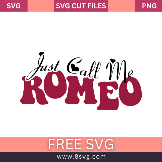 Just call me Romeo SVG Free And Png Download