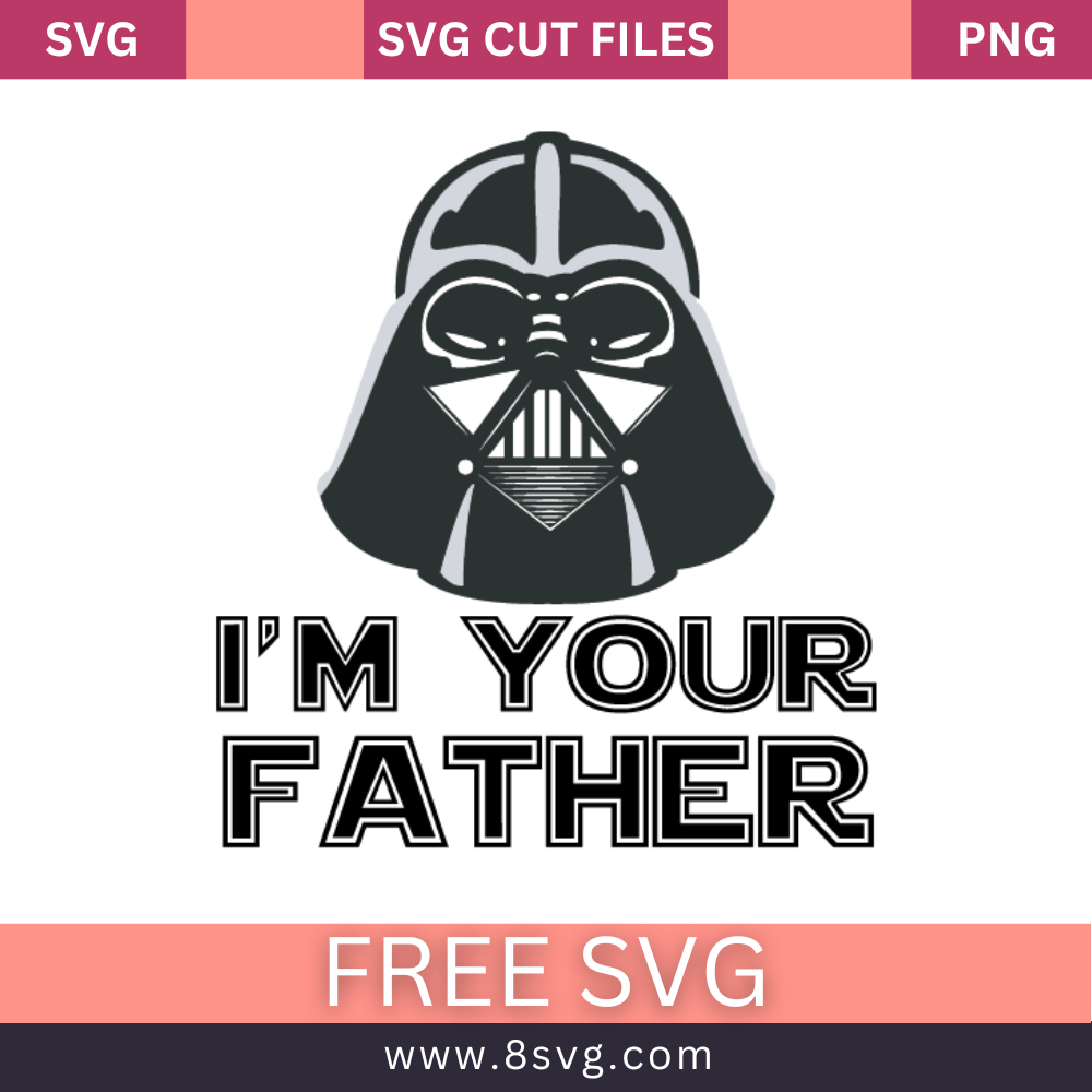 Darth Vader I'm Your Father Star Wars SVG Free Cut File for Cricut