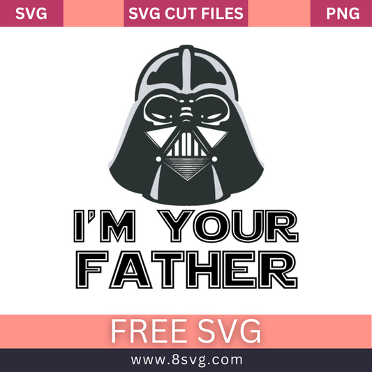 Darth Vader I'm Your Father Star Wars SVG Free Cut File for Cricut