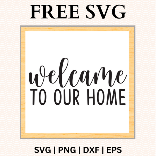Welcome to Our Home Sign SVG Free and PNG Download