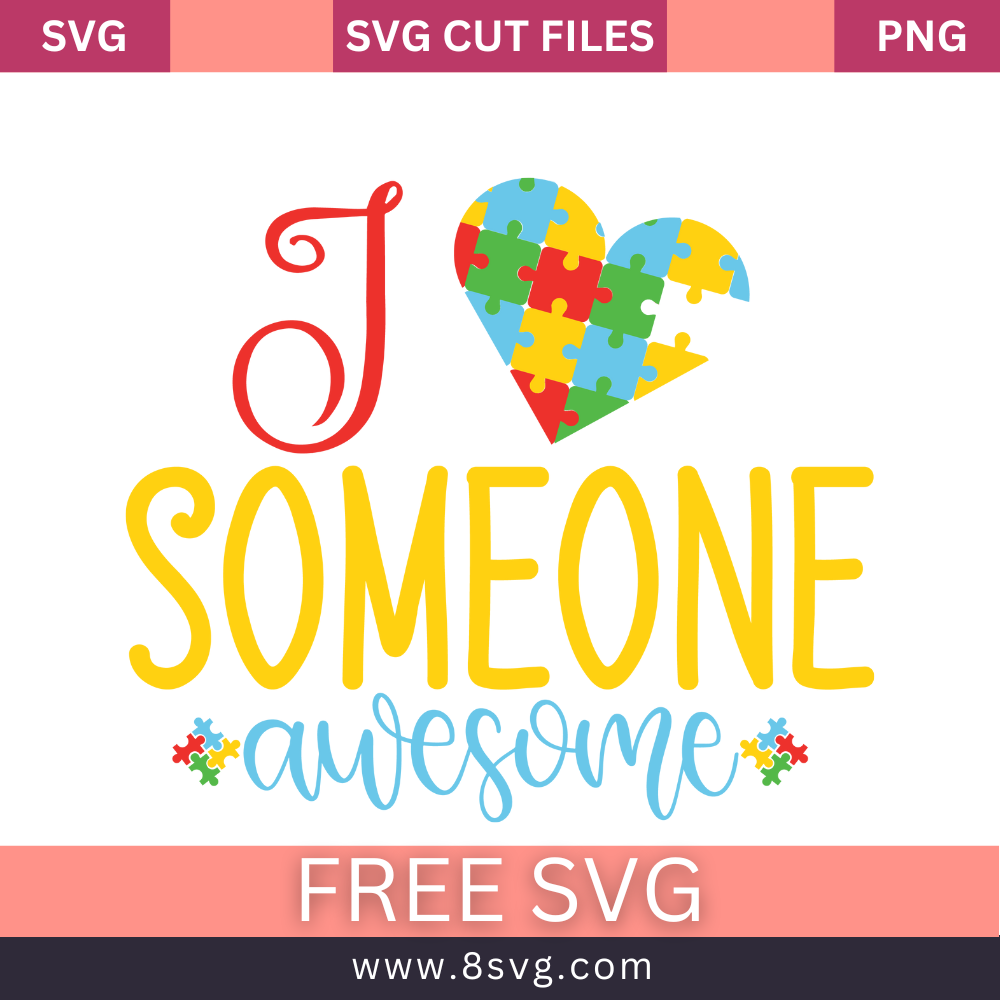 I love Someone Awsome Svg Free Cut Files for Cricut