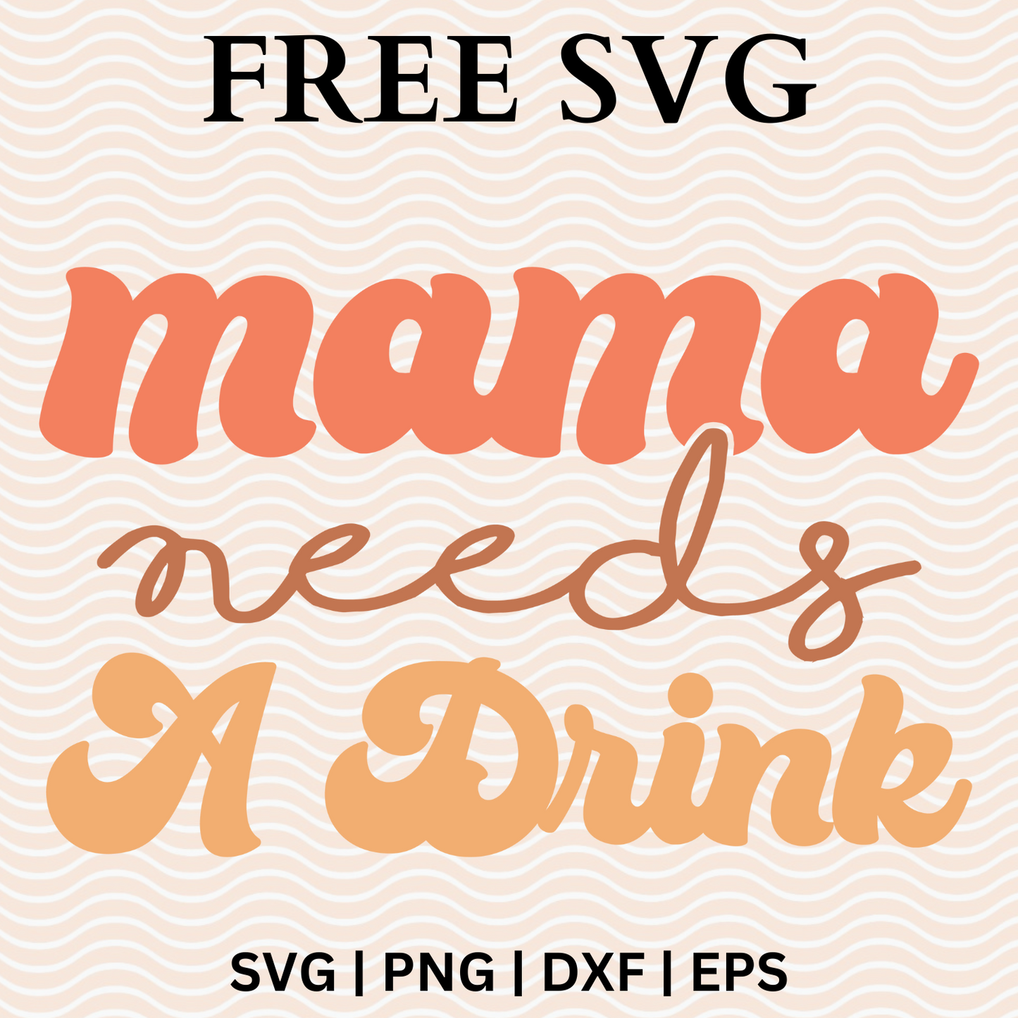 Mama Needs A Drink SVG Free File and PNG For Cricut & Silhouette-8SVG