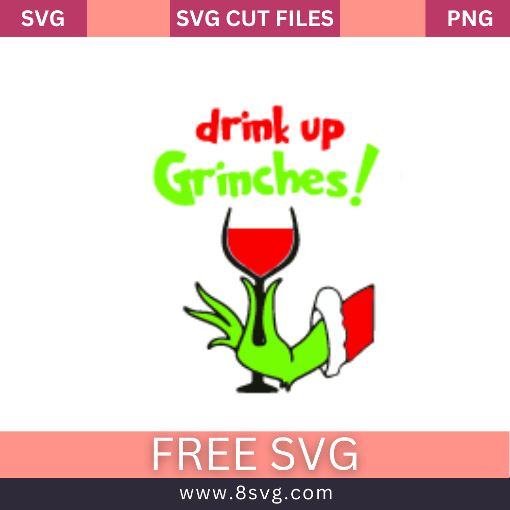Drink Up Grinches Svg Free Cut File for Cricut