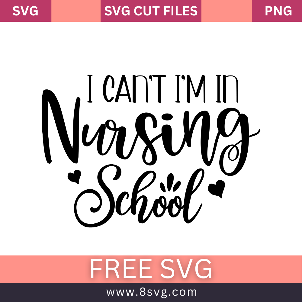 I cant im in nursing school SVG Free And Png Download- 8SVG