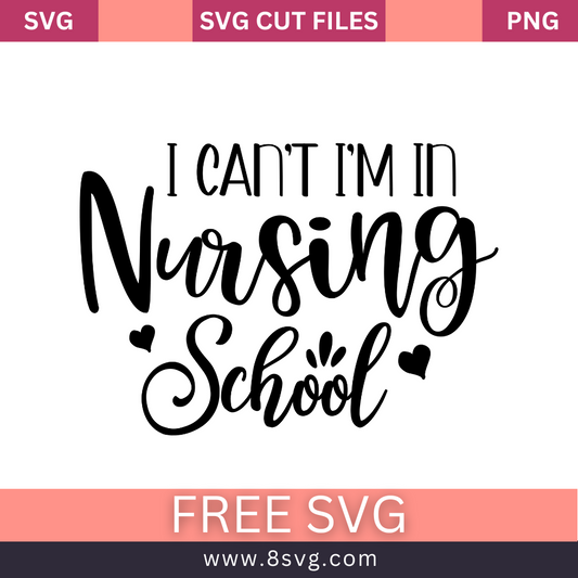 I cant im in nursing school SVG Free And Png Download