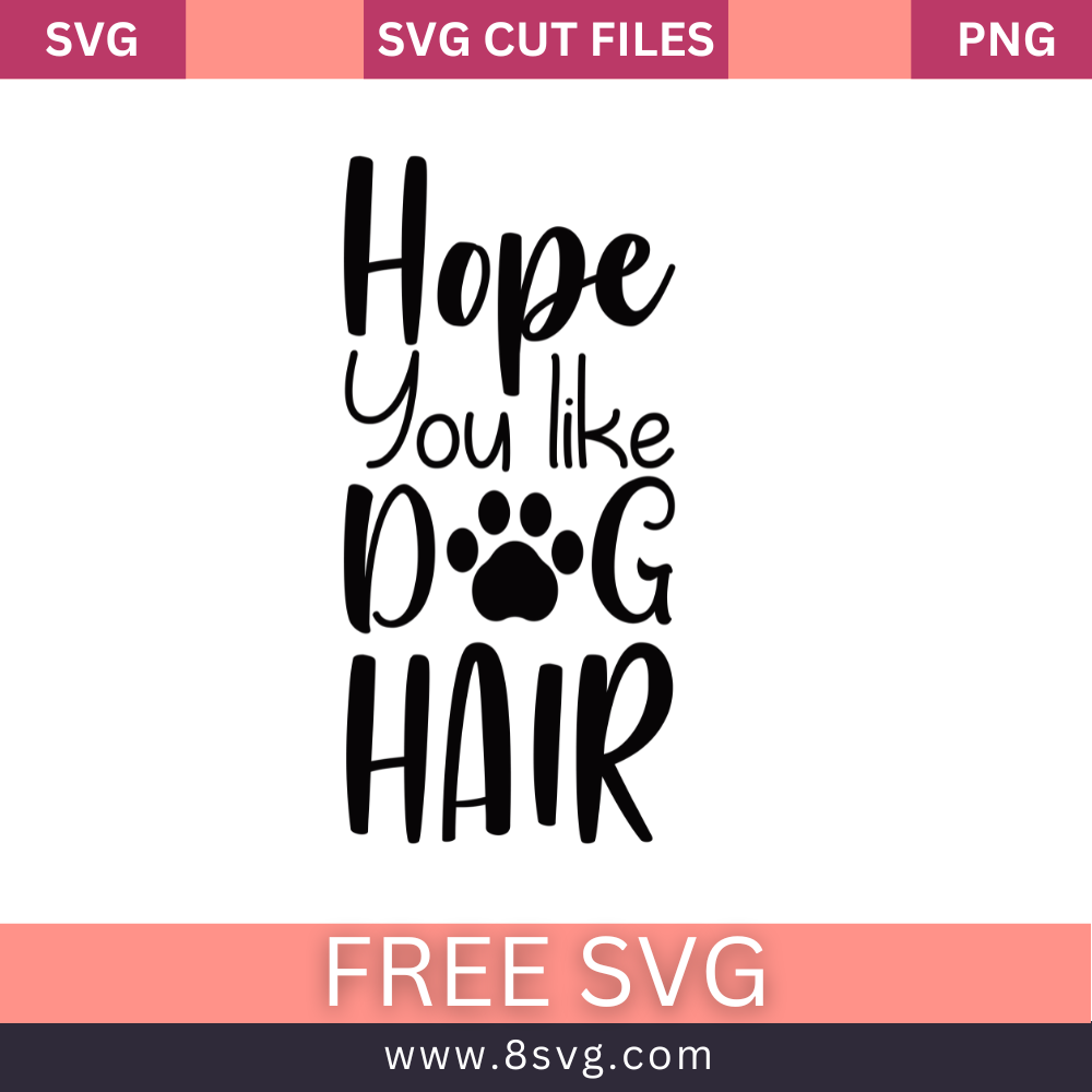 Dog Hope you like Dog Hair SVG Free And Png Download-8SVG