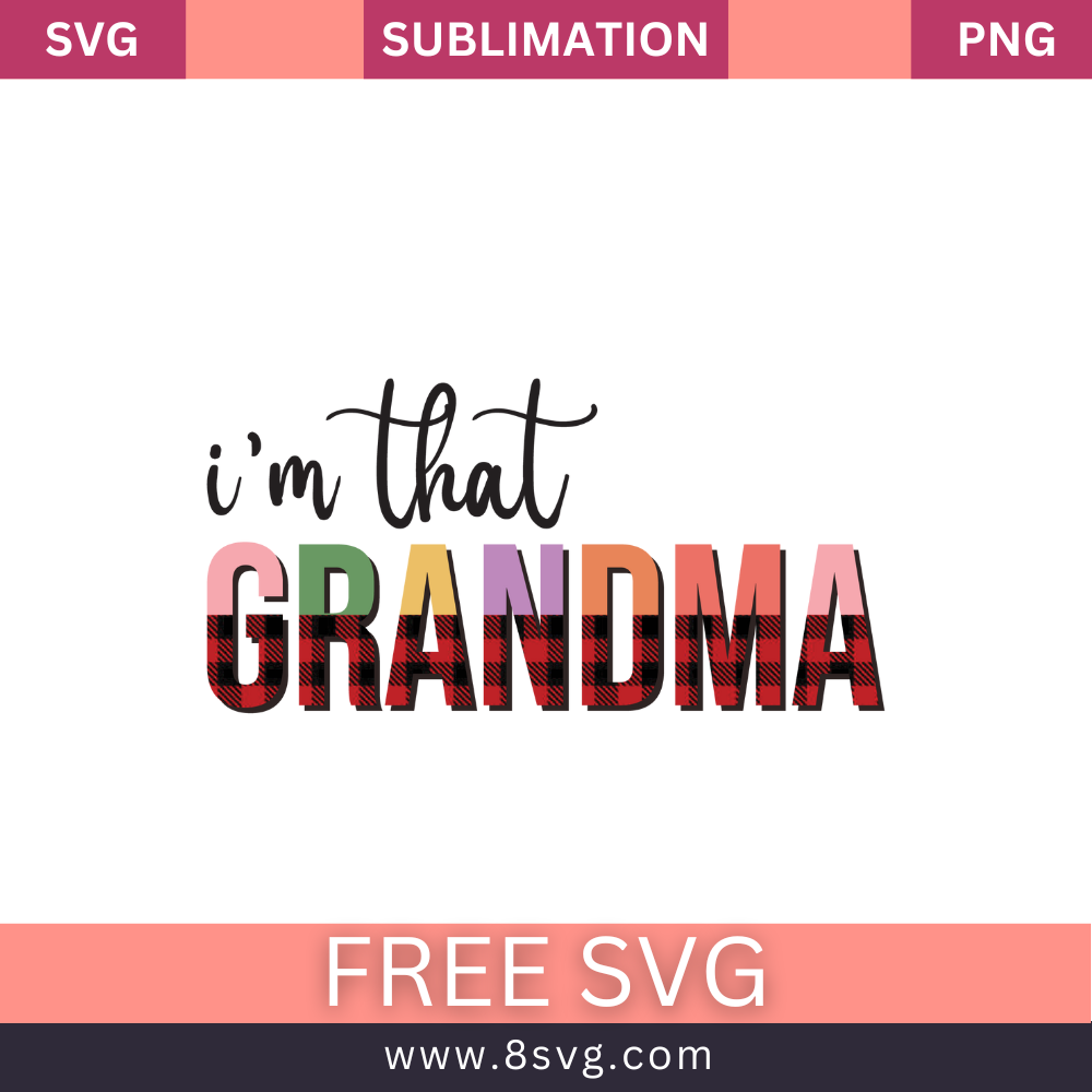 i'm that grandma Grandma SVG And PNG Free Download