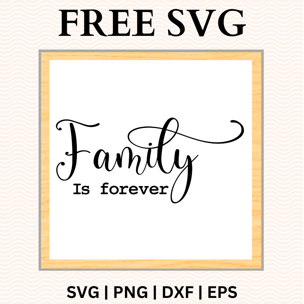 Family Is Forever Sign SVG Free and PNG Download
