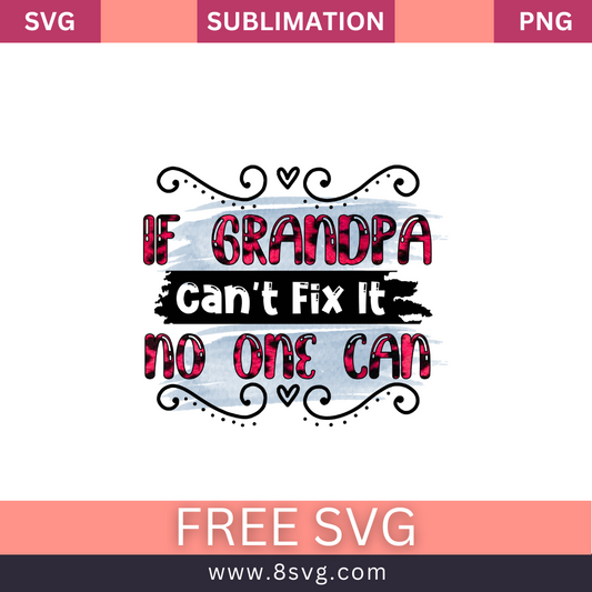 If Grandpa Can't Fix It No One Can Grandpa SVG And PNG Free Download