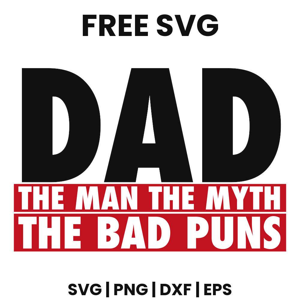 Dad The Man The Myth The Bad Puns SVG Free – Funny Dad Quote Design