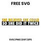 She Believed She Could So She Did It Twice SVG Free – Motivational Women Quote Design