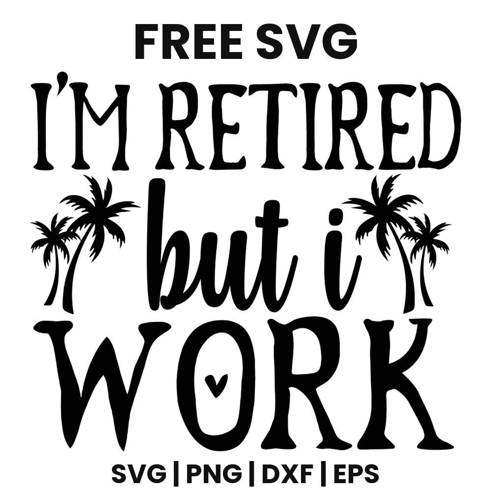 I'm Retired But I Work SVG Free – Funny Retirement Quote Cut File-8SVG