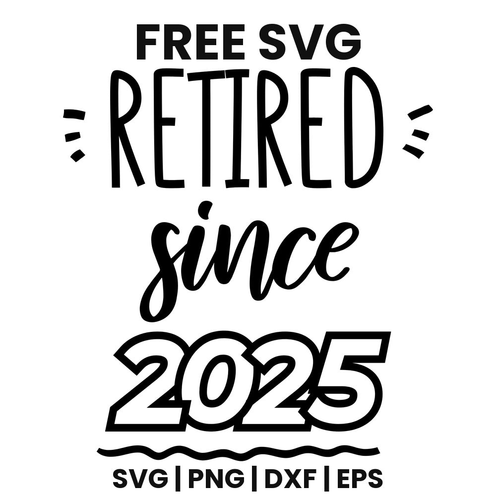 Retired Since 2025 SVG Free – Retirement Year Quote Cut File-8SVG