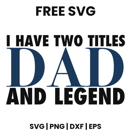 I Have Two Titles Dad And Legend SVG Free – Funny Dad Quote Design-8SVG