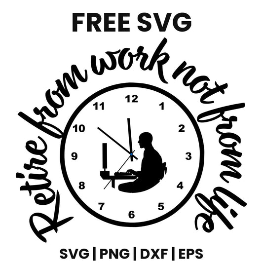 Retire From Work Not From Life SVG Free – Retirement Clock Cut File-8SVG