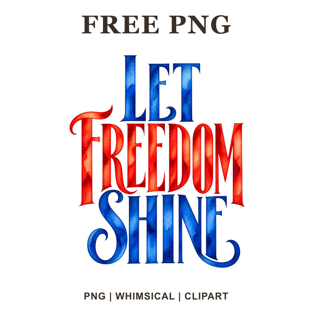 Whimsical Let Freedom Shine 4th Of July Clipart PNG