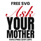 Ask Your Mother SVG Free – Funny Dad Saying Design