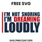 Im Not Snoring Im Dreaming Loudly SVG Free – Funny Dad Quote Design