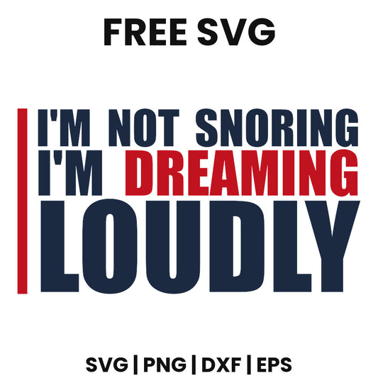 Im Not Snoring Im Dreaming Loudly SVG Free – Funny Dad Quote Design-8SVG