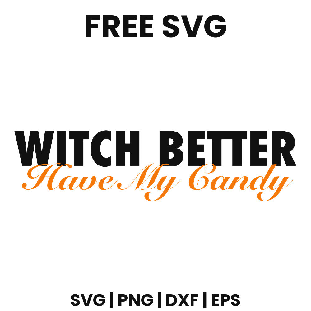 Witch Better Have My Candy SVG Free – Funny Halloween Quote Design