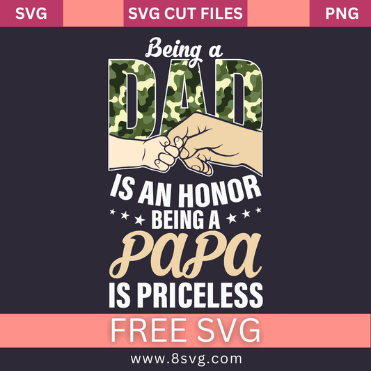 Being a DAD is an Honor, Being a PAPA is Priceless SVG Free Cut File- 8SVG