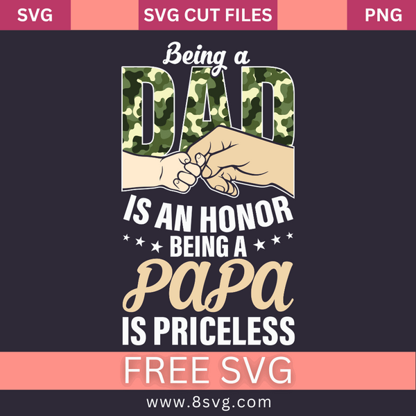 Being a DAD is an Honor, Being a PAPA is Priceless SVG Free Cut File ...