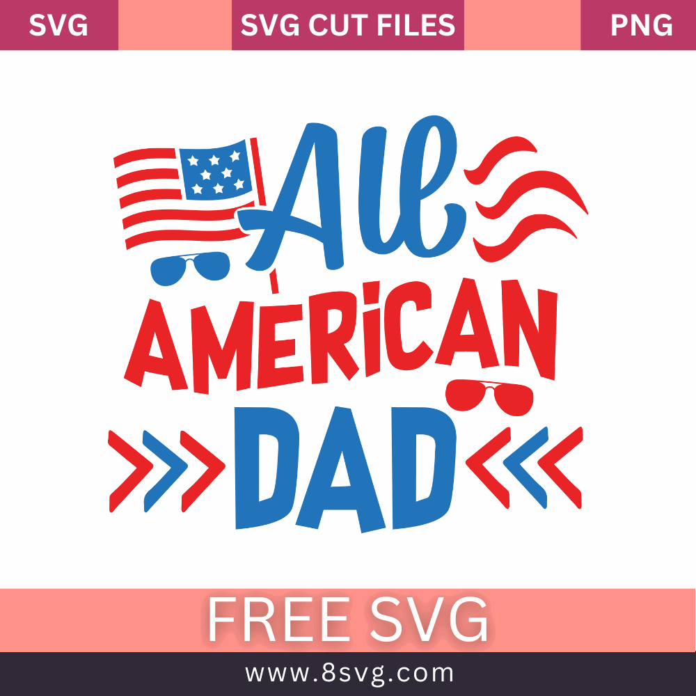 All american dad 4th of July SVG Free And Png Download cut files for cricut- 8SVG