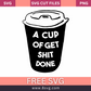 A Cup of Get Shit Done SVG Free Cut File for Cricut- 8SVG