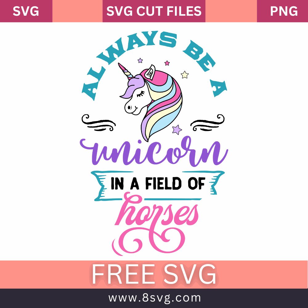 Always Be a Unicorn SVG Free Cut File Download- 8SVG