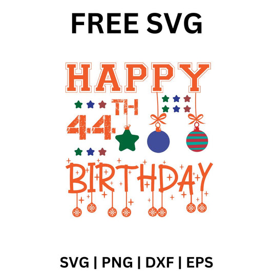 Happy 44th Birthday SVG Free | Festive Milestone Design for Cricut & Silhouette