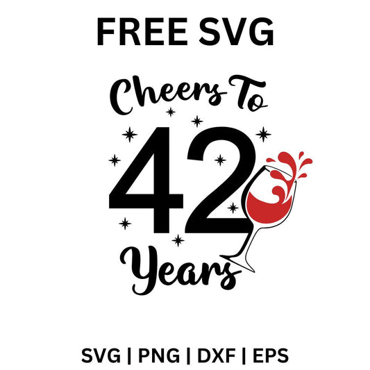42nd Birthday SVG Free | Cheers to 42 Years Cut File for Cricut & Silhouette