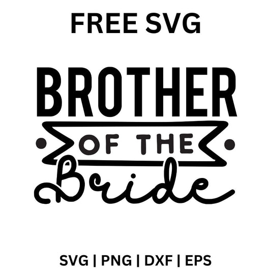 Brother of the Bride SVG Free | Bold Wedding Party Cut File for Cricut & Silhouette