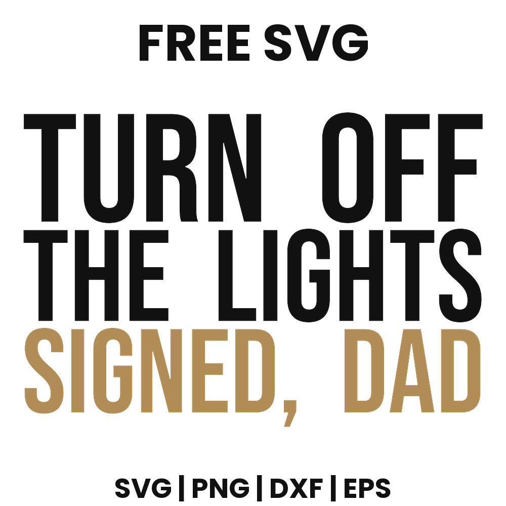 Turn Off The Lights Signed Dad SVG Free – Funny Dad Quote Design
