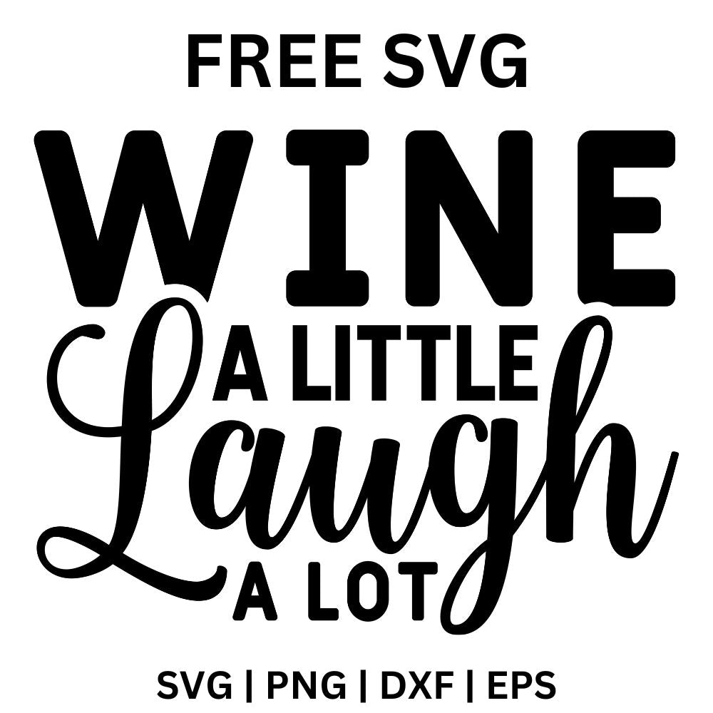 Wine a Little Laugh a Lot - wine sayings SVG free-8SVG