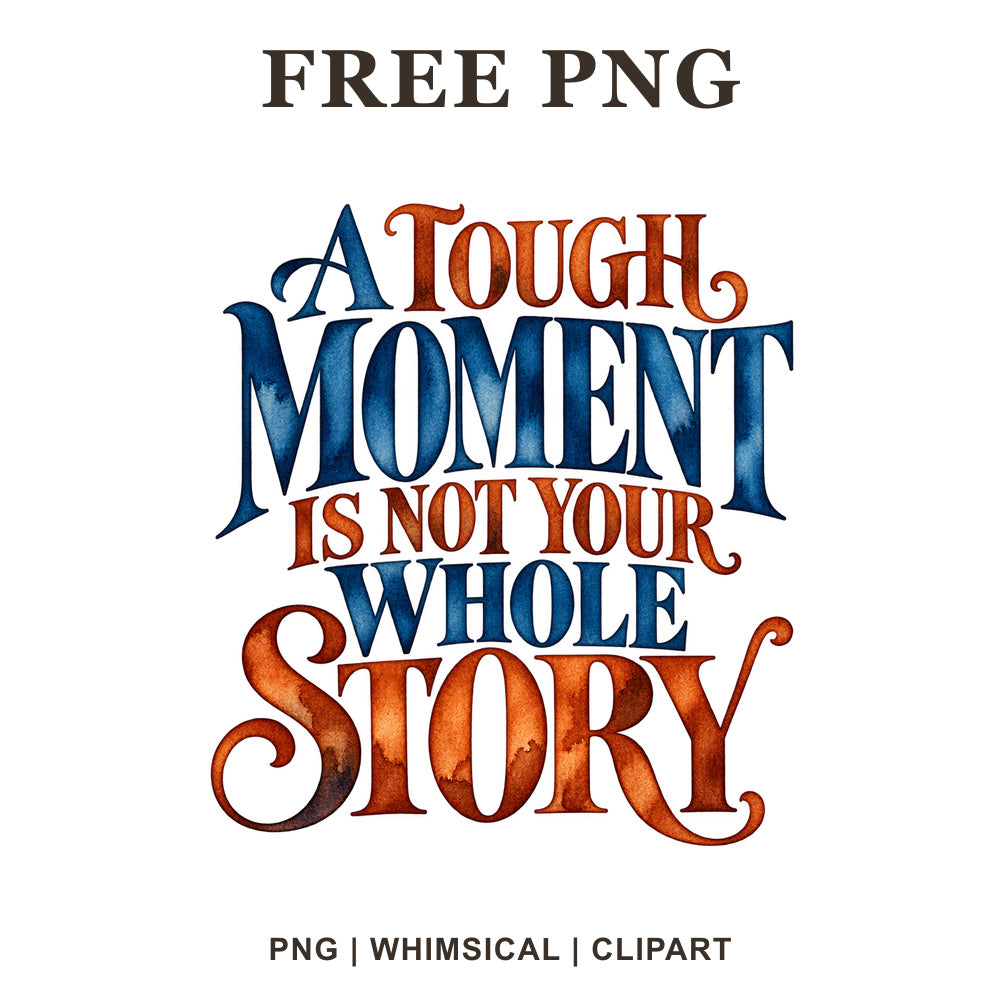 Whimsical A Tough Moment Is Not Your Whole Story Mental Health Clipart PNG