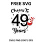 49th Birthday SVG Free | Cheers to 49 Years Cut File for Cricut & Silhouette