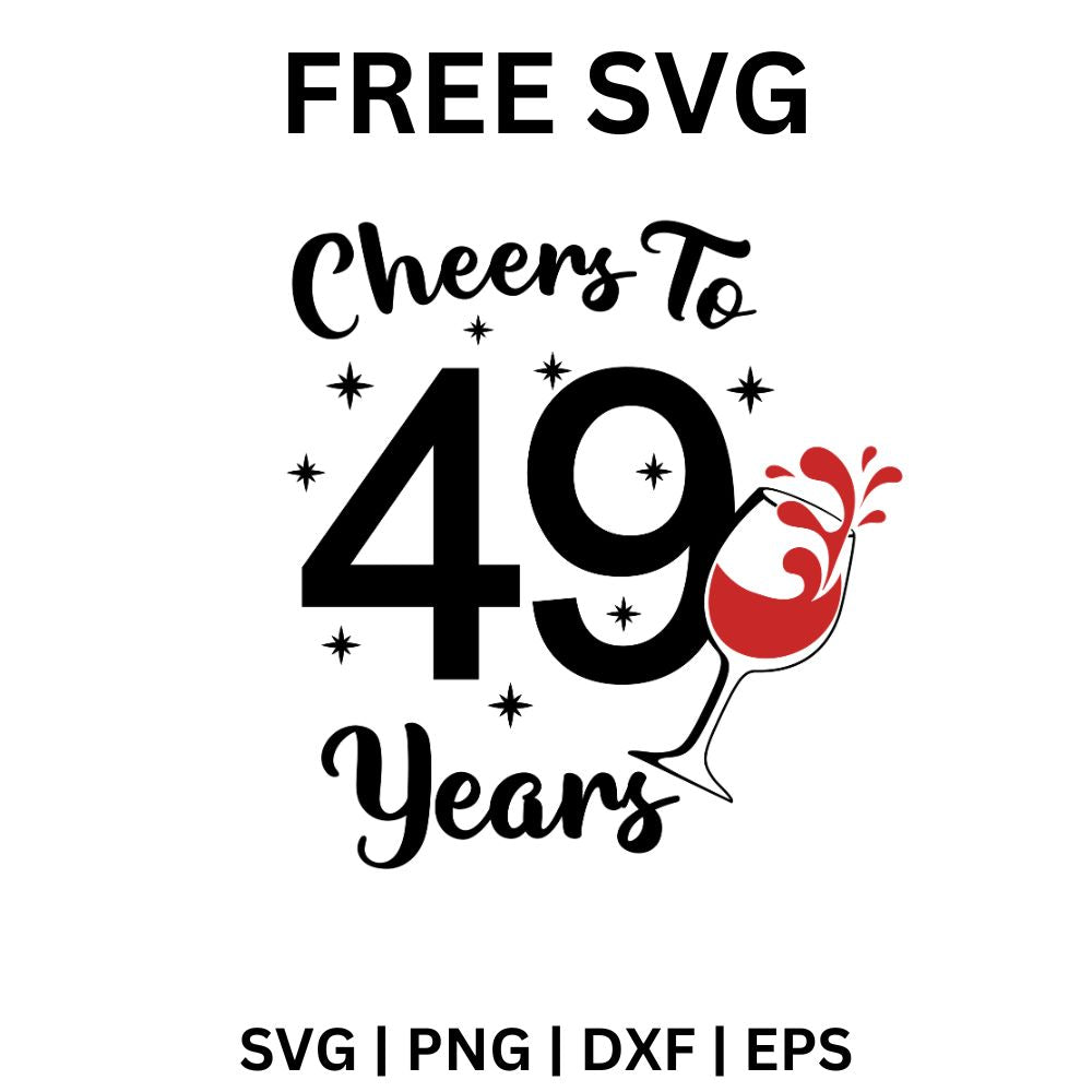 49th Birthday SVG Free | Cheers to 49 Years Cut File for Cricut & Silhouette