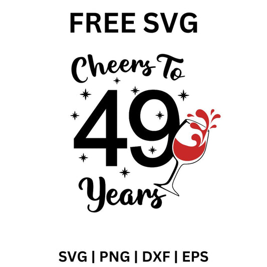 49th Birthday SVG Free | Cheers to 49 Years Cut File for Cricut & Silhouette