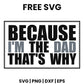 Because Im The Dad Thats Why SVG Free – Funny Dad Quote Design