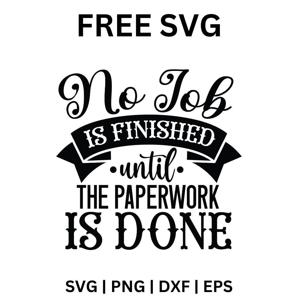 No Job is Finished Until the Paperwork is Done - toilet paper sayings SVG free-8SVG