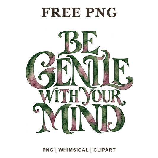 Whimsical Be Gentle With Your Mind Mental Health Clipart PNG