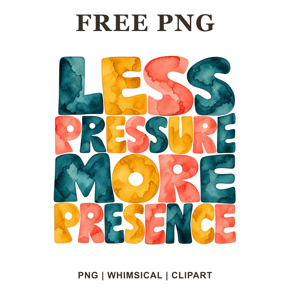 Whimsical Less Pressure More Presence Self Care Clipart PNG