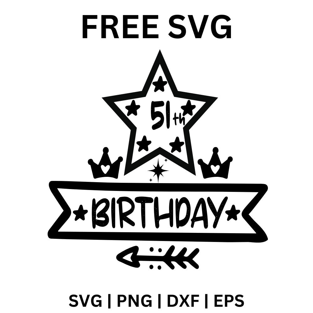 51st Birthday SVG Free | Milestone Celebration Cut File for Cricut & S ...